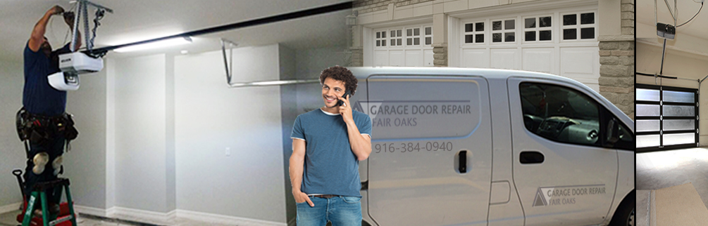 Garage Door Repair Fair Oaks, CA | 916-384-0940 | Call Now !